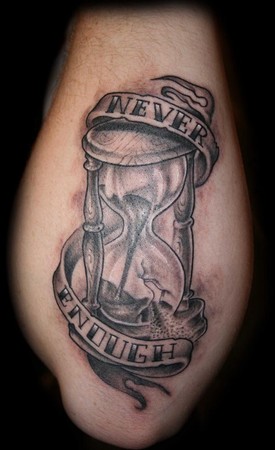 Tattoos. Tattoos Black and Gray. Never Enough Hour Glass Tattoo